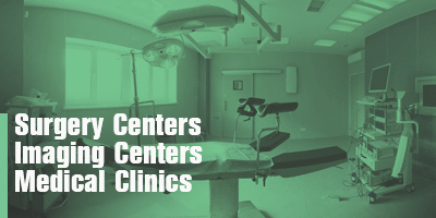 Surgery Centers  Imaging Centers  Medical Clinics