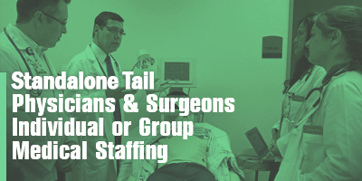 Physicians & Surgeons Individual or Group Medical Staffing